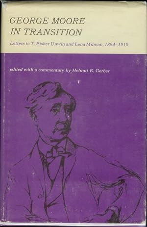 Bild des Verkufers fr George Moore in Transition: Letters to T. Fisher Unwin and Lena Milman, 1894-1910 zum Verkauf von Bookmarc's