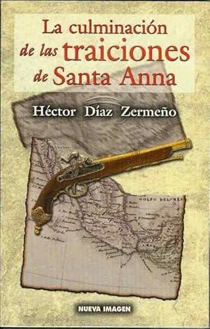 Imagen del vendedor de La Culminacion de las traiciones de Santa Anna a la venta por Bookmarc's