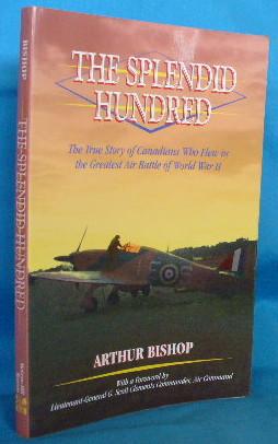 Immagine del venditore per The Splendid Hundred: The True Story of Canadians Who Flew in the Greatest Air Battle of World War II venduto da Alhambra Books