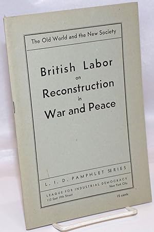 Reconstruction in war and peace: interim report of the National Executive Committee of the Britis...
