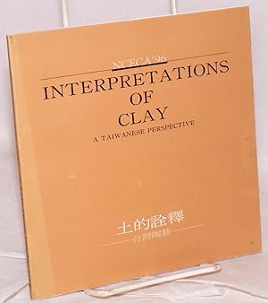 Interpretations of clay: a Taiwanese perspective. NCECA '96