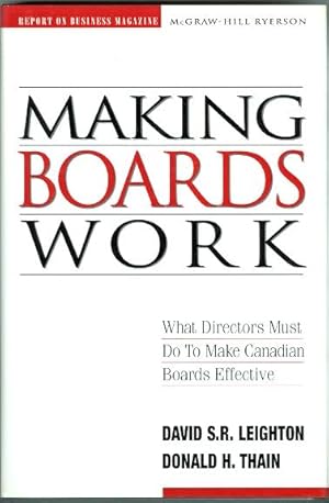 MAKING BOARDS WORK: WHAT DIRECTORS MUST DO TO MAKE CANADIAN BOARDS EFFECTIVE.