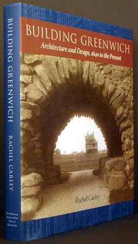 Bild des Verkufers fr Building Greenwich: Architecture and Design, 1640 to the Present zum Verkauf von APPLEDORE BOOKS, ABAA