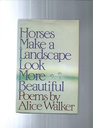 HORSES MAKE A LANDSCAPE LOOK MORE BEAUTIFUL : Poems