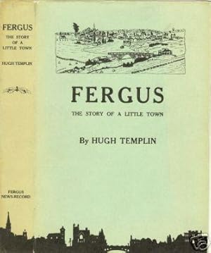 Fergus: The Story Of A Little Town. (Signed).