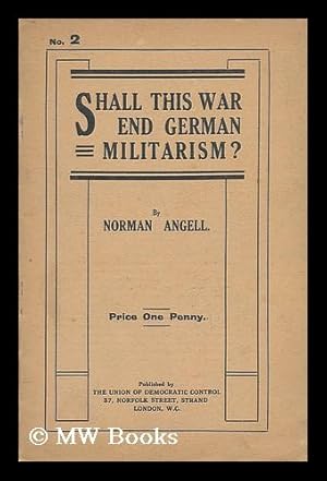 Seller image for Shall This War End German Militarism? for sale by MW Books Ltd.