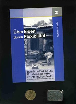 Überleben durch Flexibilität. Berufliche Bildung und Existenzsicherung im informellen Sektor unte...