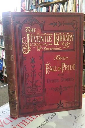 The Fall of Pride and Other Stories (Mrs Sherwood's Juvenile Library)