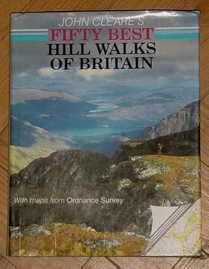 John Cleares Fifty Best Hill Walks of Britain  With maps from Ordnance Survey