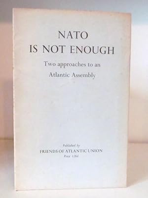 Bild des Verkufers fr NATO is not enough - Two Approaches to an Atlantic Assembly zum Verkauf von BRIMSTONES