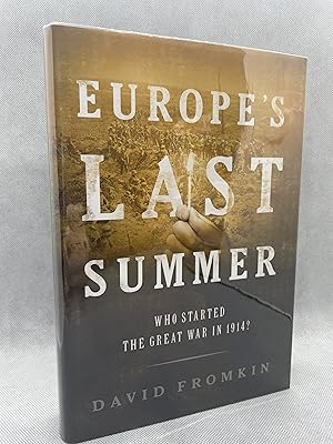 Europe's Last Summer: Who Started the Great War in 1914? (Signed First Edition)