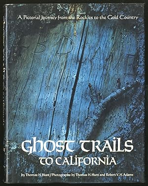 Bild des Verkufers fr Ghost Trails To California, A Pictorial Journey from the Rockies to the Gold Country zum Verkauf von Between the Covers-Rare Books, Inc. ABAA