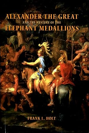 Alexander the Great and the Mystery of the Elephant Medallions