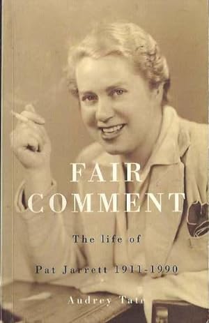 Fair Comment: The Life of Pat Jarrett, 1911-1990