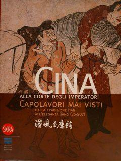 Image du vendeur pour CINA alla corte degli imperatori. CAPOLAVORI MAI VISTI dalla tradizione Han all'eleganza Tang (25-907). Firenze, Palazzo trozzi, 7 marzo - 8 giugno 2008. mis en vente par EDITORIALE UMBRA SAS