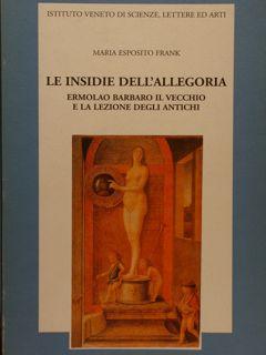 Seller image for LE INSIDIE DELL'ALLEGORIA. Ermolao Barbaro il vecchio e la lezione degli antichi. for sale by EDITORIALE UMBRA SAS