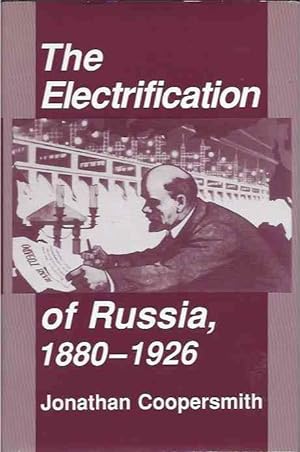 Bild des Verkufers fr The Electrification of Russia, 1880-1926 zum Verkauf von San Francisco Book Company