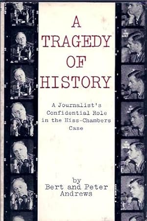 Bild des Verkufers fr A Tragedy of History : A Journalist's Confidential Role in the Hiss-Chambers Case zum Verkauf von San Francisco Book Company