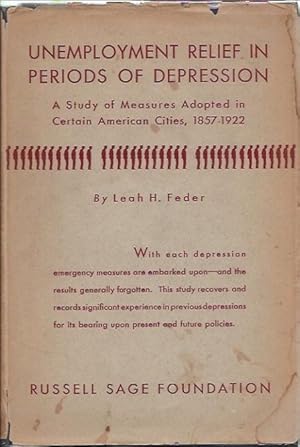 Immagine del venditore per Unemployment Relief in Periods of Depression : A Study of Measures Adopted in Certain American Cities. 1857-1922 venduto da San Francisco Book Company