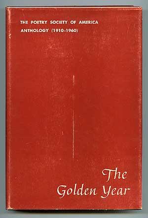 Bild des Verkufers fr The Golden Year: The Poetry Society of America Anthology (1910-1960) zum Verkauf von Between the Covers-Rare Books, Inc. ABAA