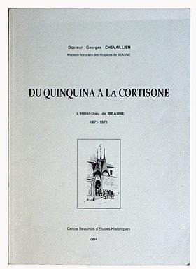 DU QUINQUINA A LA CORTISONE - L'Hôtel-Dieu de Beaune 1871-1971.