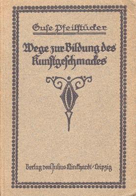 Seller image for Wege zur Bildung des Kunstgeschmackes. Ein Buch fr Haus und Schule. for sale by Galerie Joy Versandantiquariat  UG (haftungsbeschrnkt)