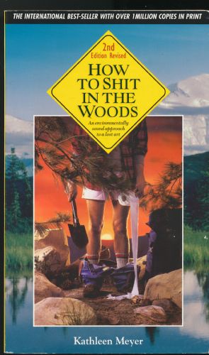 How to Shit in the Woods: An Environmentally Sound Approach to a Lost Art