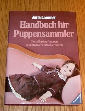 Handbuch für Puppensammler. Porzellankopfpuppen erkennen, erwerben, erhalten.