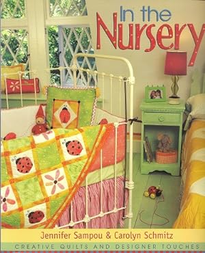 Seller image for In the Nursery: Creative Quilts and Designer Touches for sale by Storbeck's