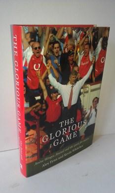 Seller image for The Glorious Game : Arsene Wenger, Arsenal and the Route to Success for sale by Lion Books PBFA