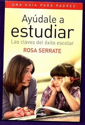 Seller image for AYUDALE A ESTUDIAR : las claves del xito escolar : una gua para padres. for sale by Librera DANTE