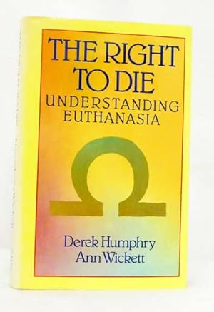 Bild des Verkufers fr The Right to Die: Understanding Euthanasia zum Verkauf von Adelaide Booksellers