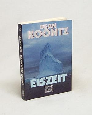 Bild des Verkufers fr Eiszeit : Roman / Dean Koontz. Ins Dt. bertr. von Uwe Anton zum Verkauf von Versandantiquariat Buchegger