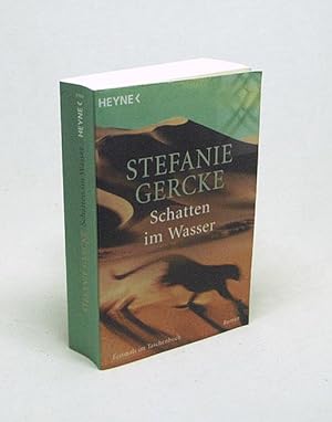 Bild des Verkufers fr Schatten im Wasser : Roman / Stefanie Gercke zum Verkauf von Versandantiquariat Buchegger