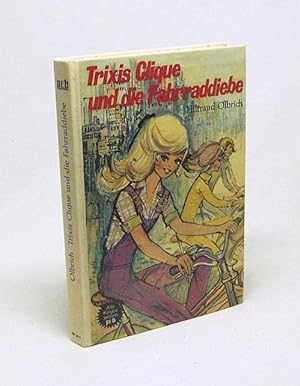 Seller image for Trixis Clique und die Fahrraddiebe / Hiltraud Olbrich for sale by Versandantiquariat Buchegger