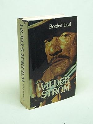 Imagen del vendedor de Wilder Strom : Roman / Borden Deal. [Berecht. bers. aus d. Amerikan. von Edmund Th. Kauer] a la venta por Versandantiquariat Buchegger