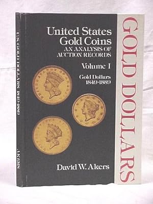 Bild des Verkufers fr Gold Dollars, 1849-1889 United States Gold Coins: An Analysis of Auction Records - Volume I: Gold Dollars 1849-1889 zum Verkauf von Princeton Antiques Bookshop