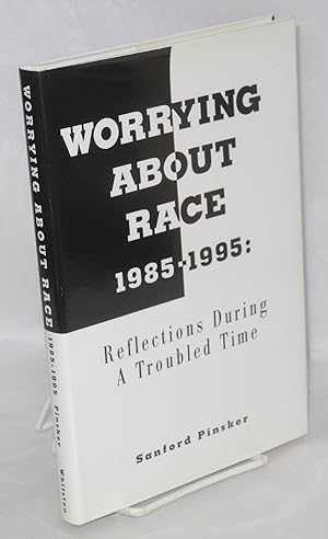 Bild des Verkufers fr Worrying about race, 1985-1995: reflections during a troubled time zum Verkauf von Bolerium Books Inc.