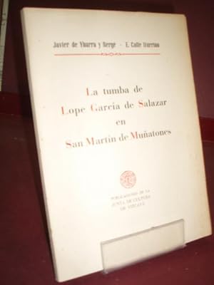 Bild des Verkufers fr LA TUMBA DE LOPE GARCIA DE SALAZAR EN SAN MARTIN DE MUATONES YBARRA Y BERGE JAVIER DE CALLE ITURRINO E 1956 zum Verkauf von LIBRERIA ANTICUARIA SANZ