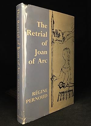 The Retrial of Joan of Arc; The Evidence at the Trial for Her Rehabilitation 1450-1456
