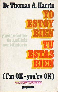 Imagen del vendedor de YO ESTOY BIEN, T ESTS BIEN. GUA PRCTICA DE ANLISIS CONCILIATORIO. 27 ed. Trad. R. Hernndez Sol. a la venta por angeles sancha libros