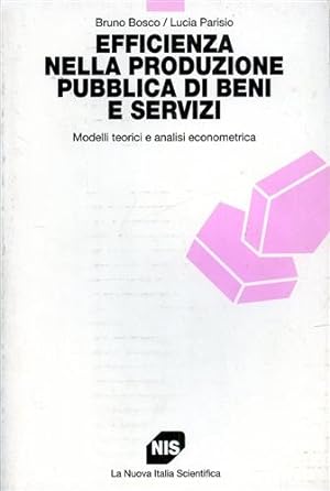Seller image for Efficienza nella produzione pubblica di beni e servizi. Modelli teorici e analisi econometrica. for sale by FIRENZELIBRI SRL