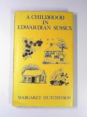 Bild des Verkufers fr A childhood in Edwardian Sussex: the making of a naturalist zum Verkauf von Cotswold Internet Books