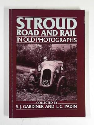 Imagen del vendedor de Stroud road and rail in old photographs a la venta por Cotswold Internet Books