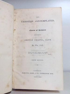 Image du vendeur pour The Christian Contemplated, in a Course of Lectures, Delivered in Argyle Chapel, Bath mis en vente par BRIMSTONES