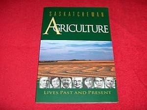 Saskatchewan Agriculture : Lives Past and Present