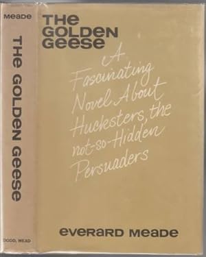 The Golden Geese A Facinating Novel About Hucksters, The Not-So-Hidden Persuaders SIGNED