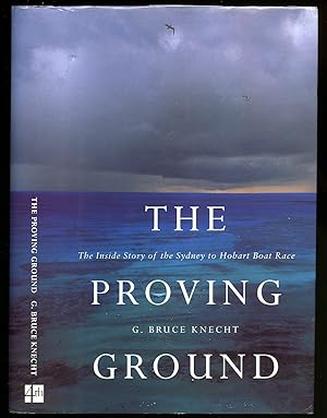 Seller image for The Proving Ground; The Inside Story of the Sydney to Hobart Boat Race for sale by Little Stour Books PBFA Member