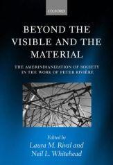 Immagine del venditore per Beyond the Visible and the Material. The Amerindianization of Society in the Work of Peter Riviere. venduto da Paul Brown