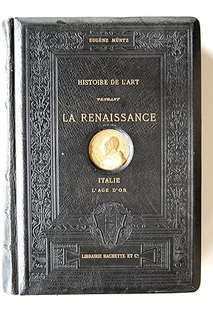 Histoire de l'art pendant la Renaissance. II. Italie. L'age d'or.